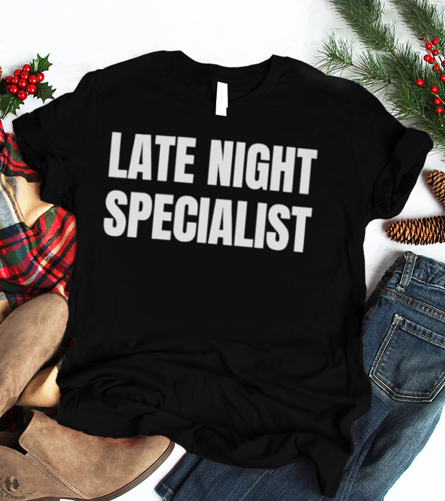 Late Night Specialist T-Shirt