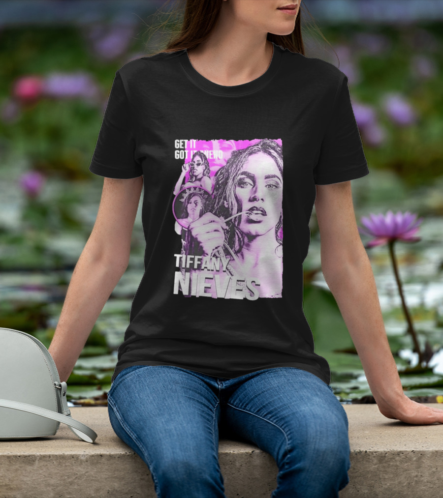 Get It Got It Bueno Tiffany Nieves T-Shirt