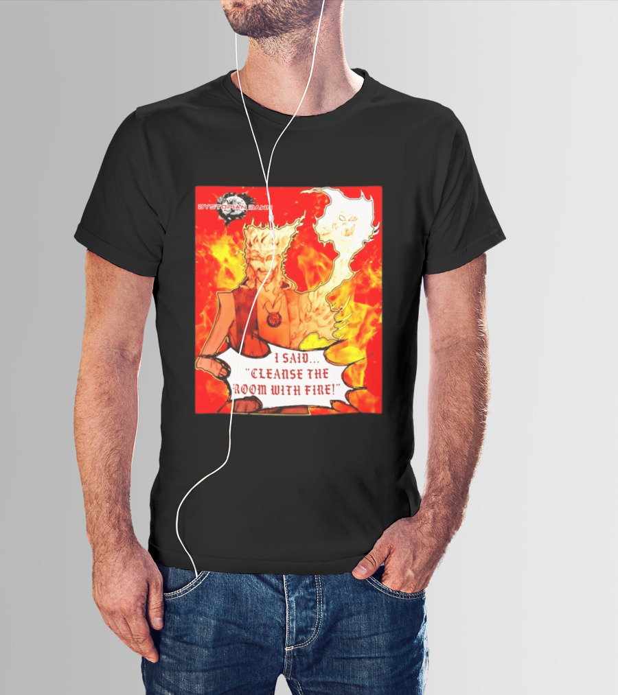 Dystopian Dawn I Said Cleanse The Room With Fire Fiery Character And Ghostly Flame T-Shirt
