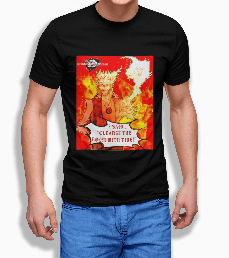 Dystopian Dawn I Said Cleanse The Room With Fire Fiery Character And Ghostly Flame T-Shirt