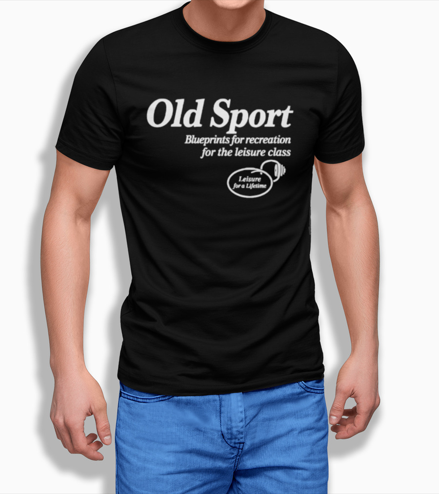 Old Sport Blueprints For Recreation Leisure Class Lifestyle T-Shirt
