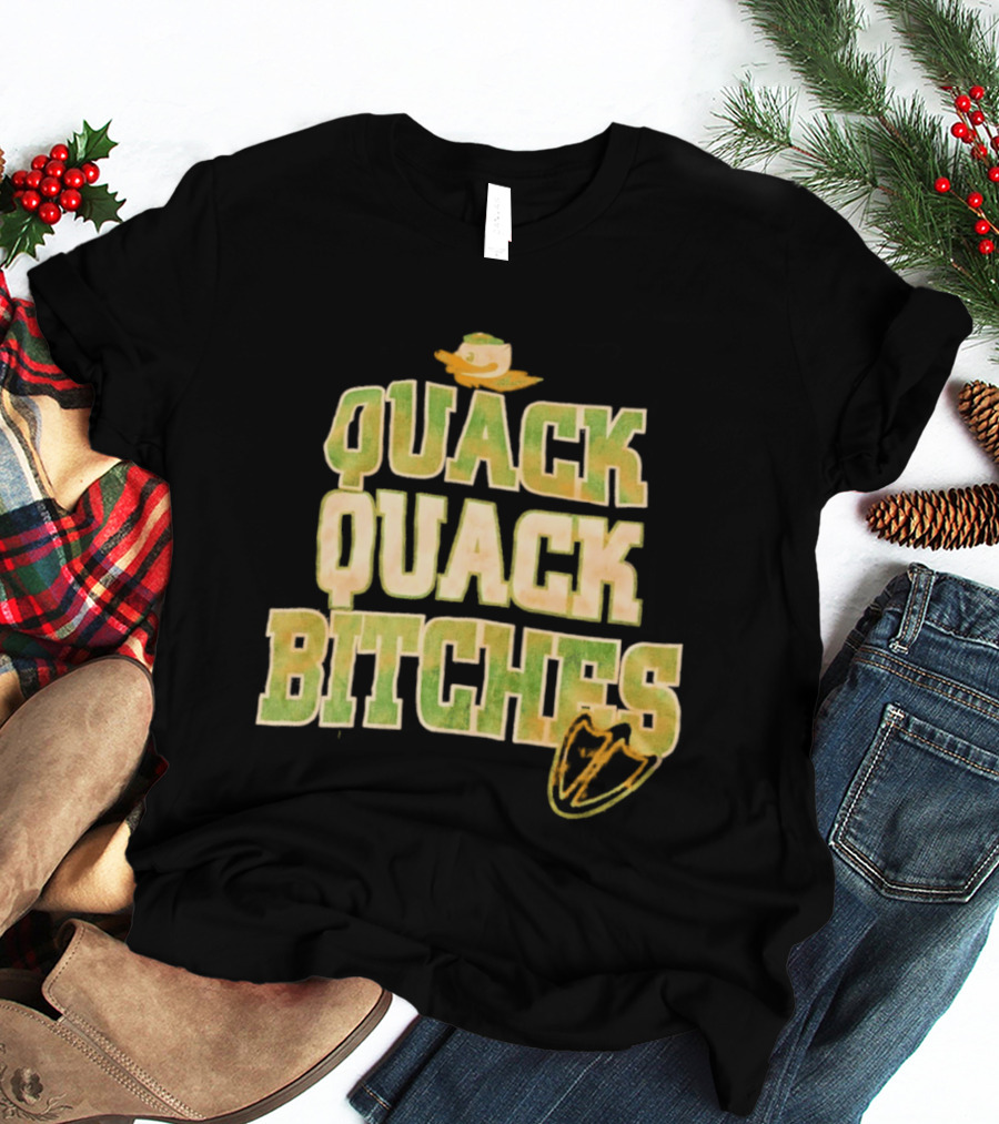 Quack Quack Bitches Oregon Ducks Fan T-Shirt