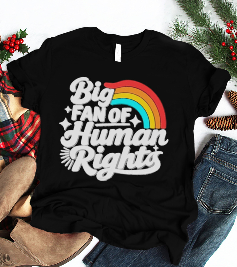 Big Fan Of Human Rights Rainbow Equality Celebration T-Shirt