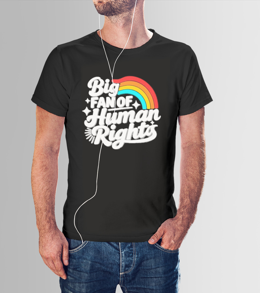 Big Fan Of Human Rights Rainbow Equality Celebration T-Shirt