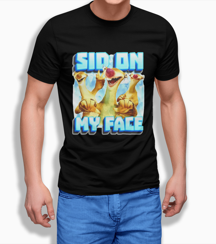 Sid On My Face Ice Age Sid Character Fan Humor T-Shirt