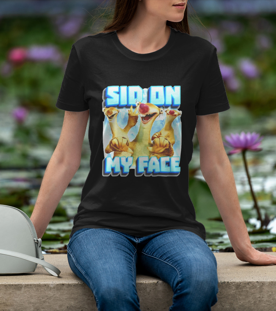 Sid On My Face Ice Age Sid Character Fan Humor T-Shirt