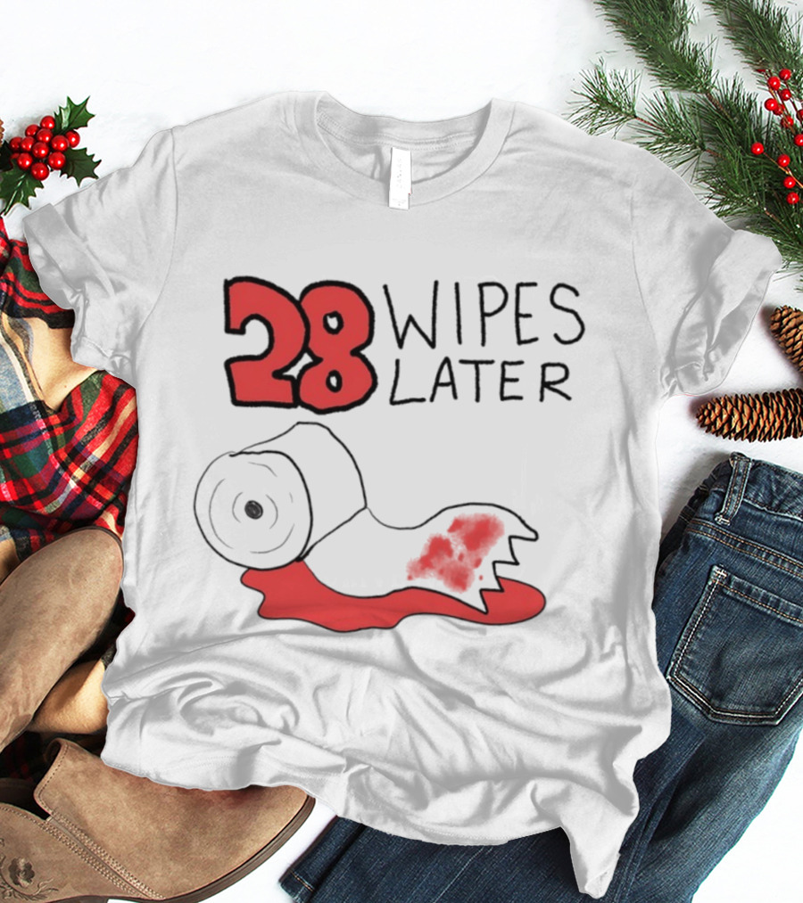 28 Wipes Later Toilet Paper Humor Bloody Roll T-Shirt