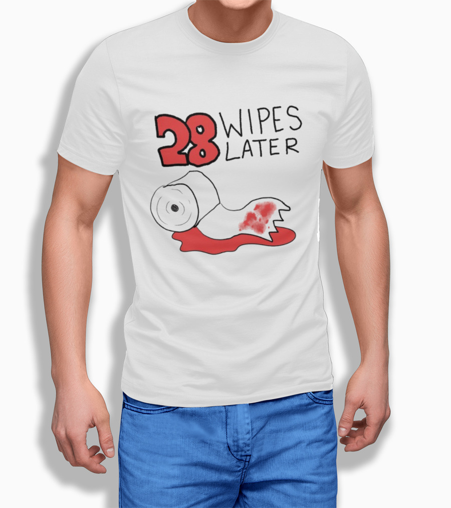 28 Wipes Later Toilet Paper Humor Bloody Roll T-Shirt