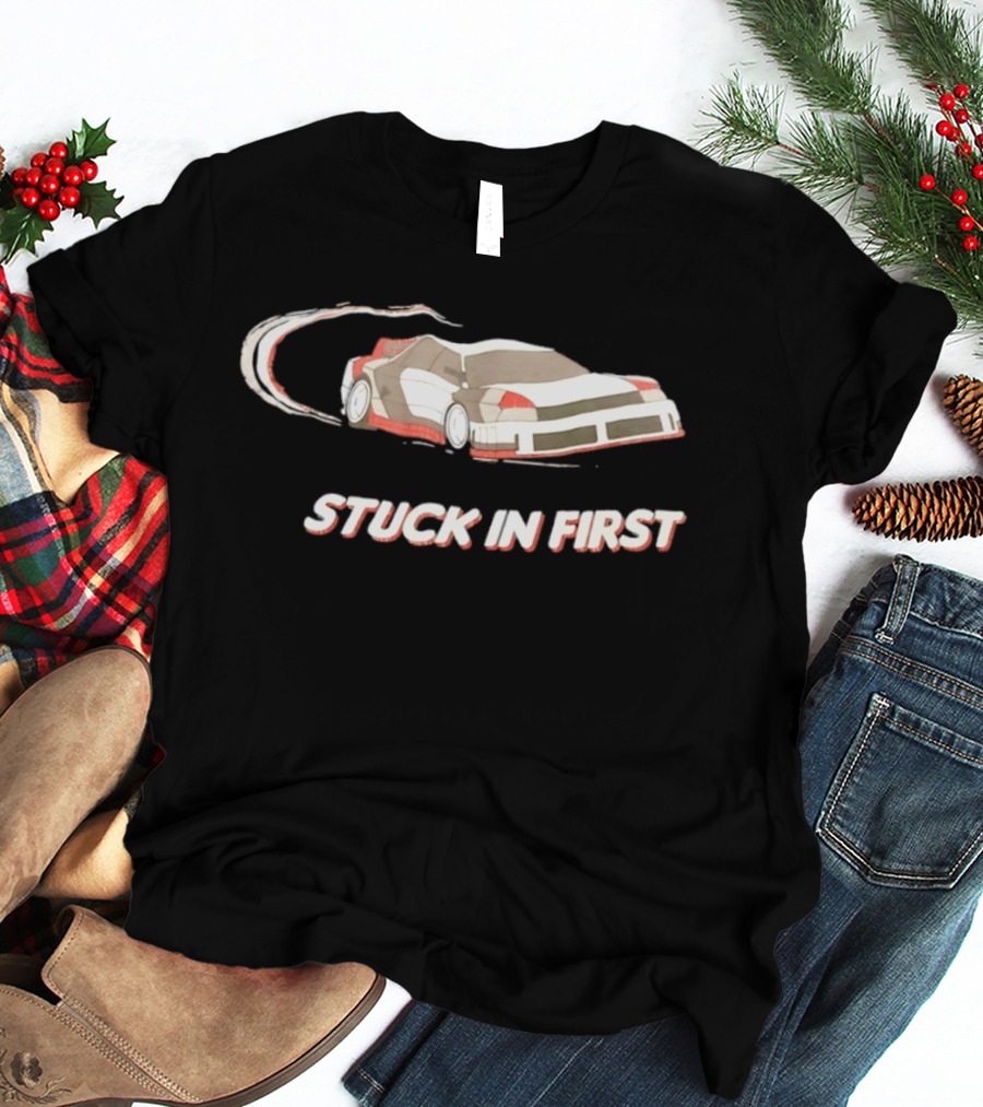 Stuck In First Racing Car Drift T-Shirt