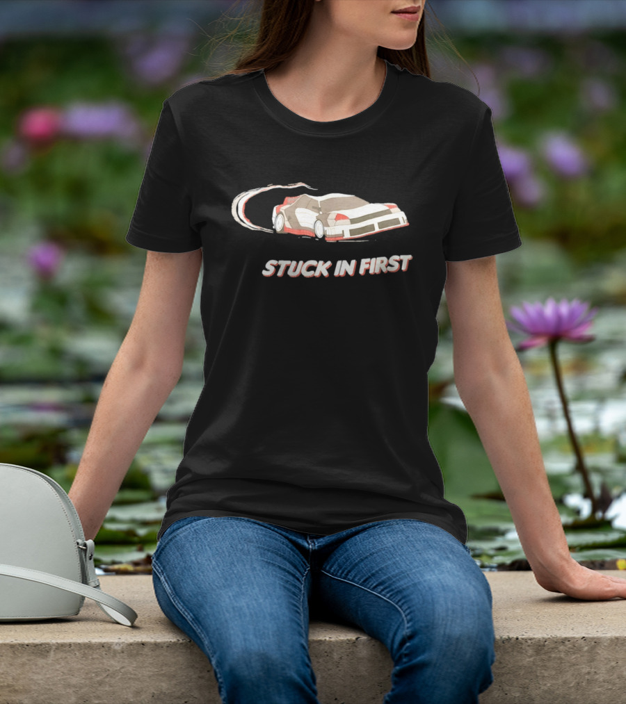 Stuck In First Racing Car Drift T-Shirt