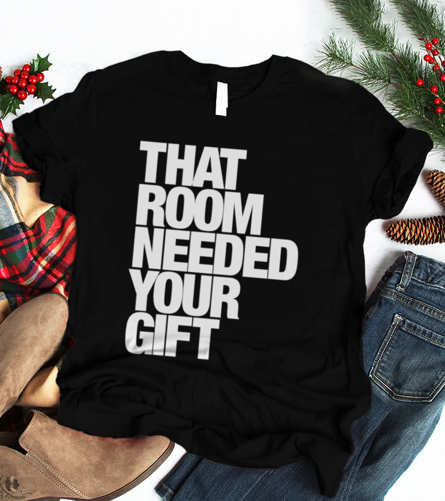 That Room Needed Your T-Shirt