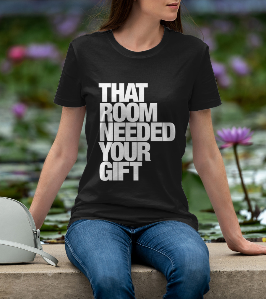 That Room Needed Your T-Shirt