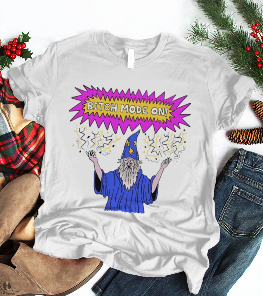 Bitch Mode On Wizard Magic Sarcastic T-Shirt