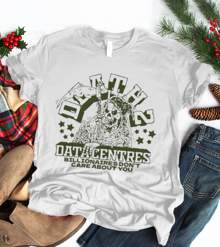 Death Datacentres Billionaires Don't Care About You Grim Reaper With Stars And Scythe T-Shirt