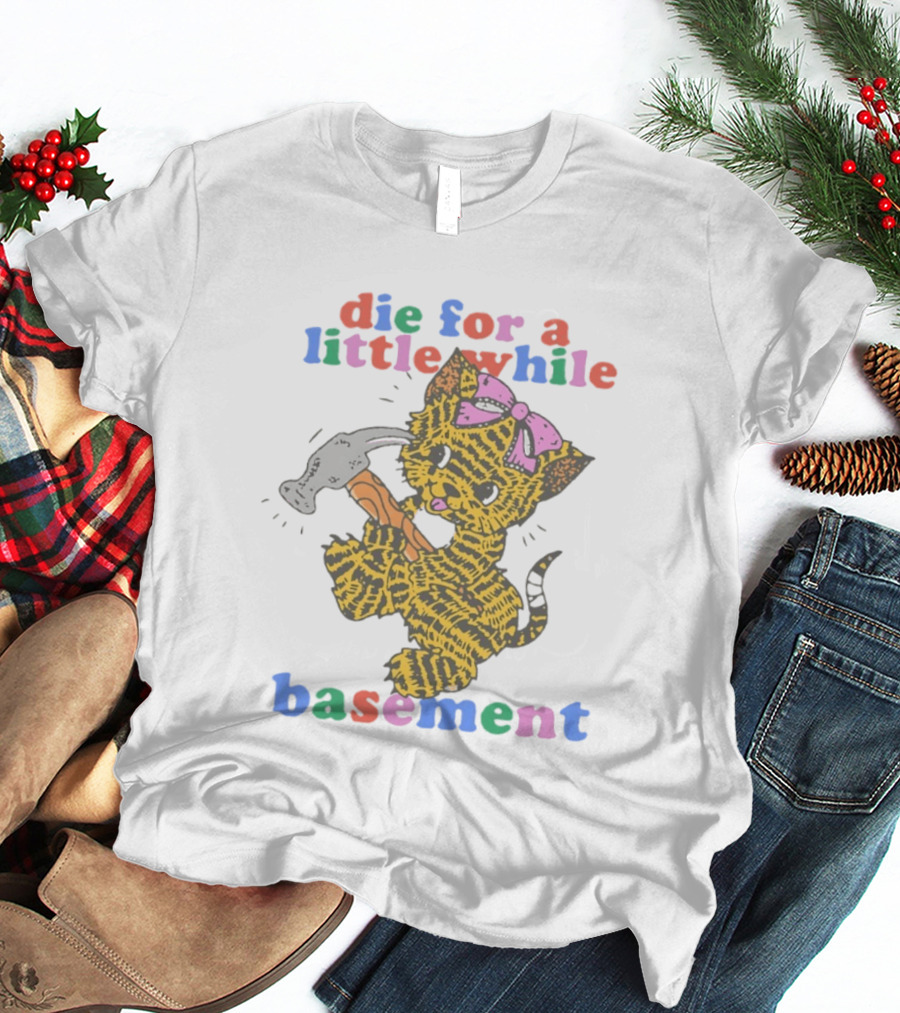 Die For A Little While Basement Cat Hammer Meme T-Shirt