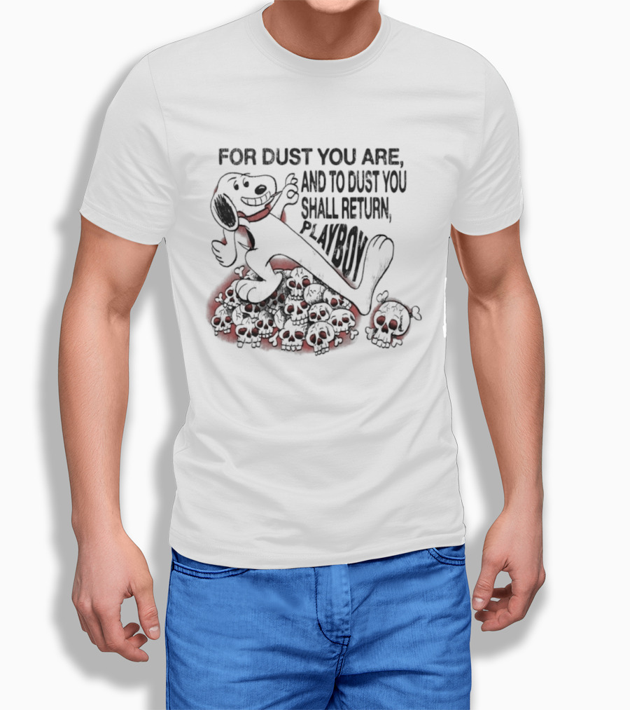 For Dust You Are And To Dust You Shall Return Playboy Snoopy T-Shirt