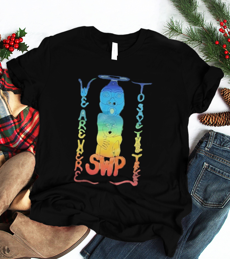 We Are Here To Save The Trees SWP LGBT Rainbow Totem T-Shirt