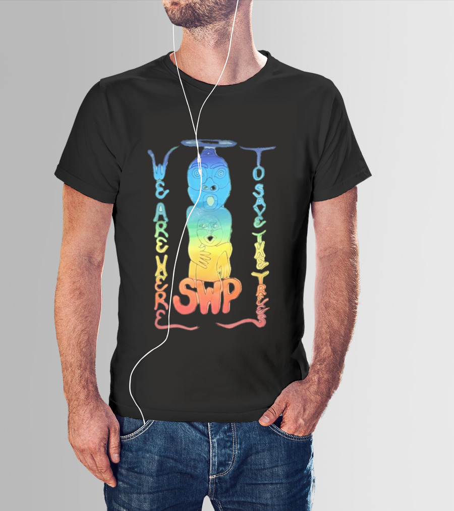 We Are Here To Save The Trees SWP LGBT Rainbow Totem T-Shirt
