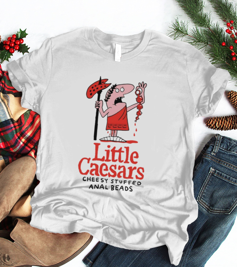 Little Caesars Cheesy Stuffed Anal Beads T-Shirt