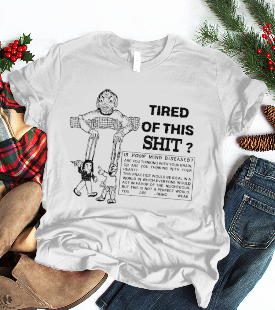 Tired Of This Shit Is Your Mind Diseased Text And Character Combination T-Shirt