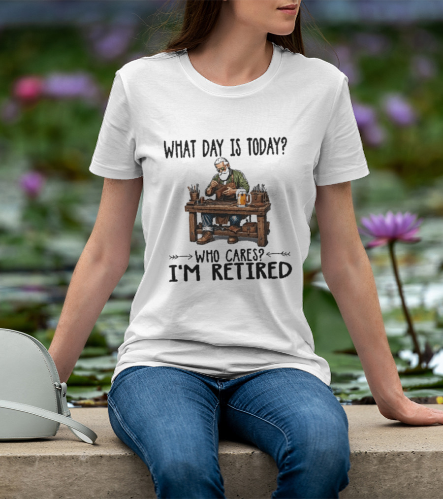 What Day Is Today Who Cares I'm Retired Leatherworking Beer Retirement T-Shirt