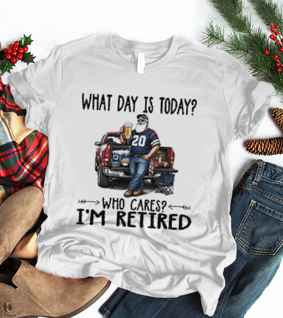 What Day Is Today Who Cares I'm Retired Tailgating Beer Football T-Shirt