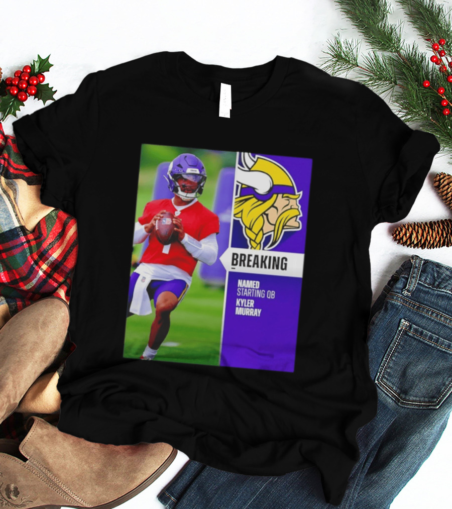 Minnesota Vikings Breaking News Named Starting QB Kyler Murray T-Shirt