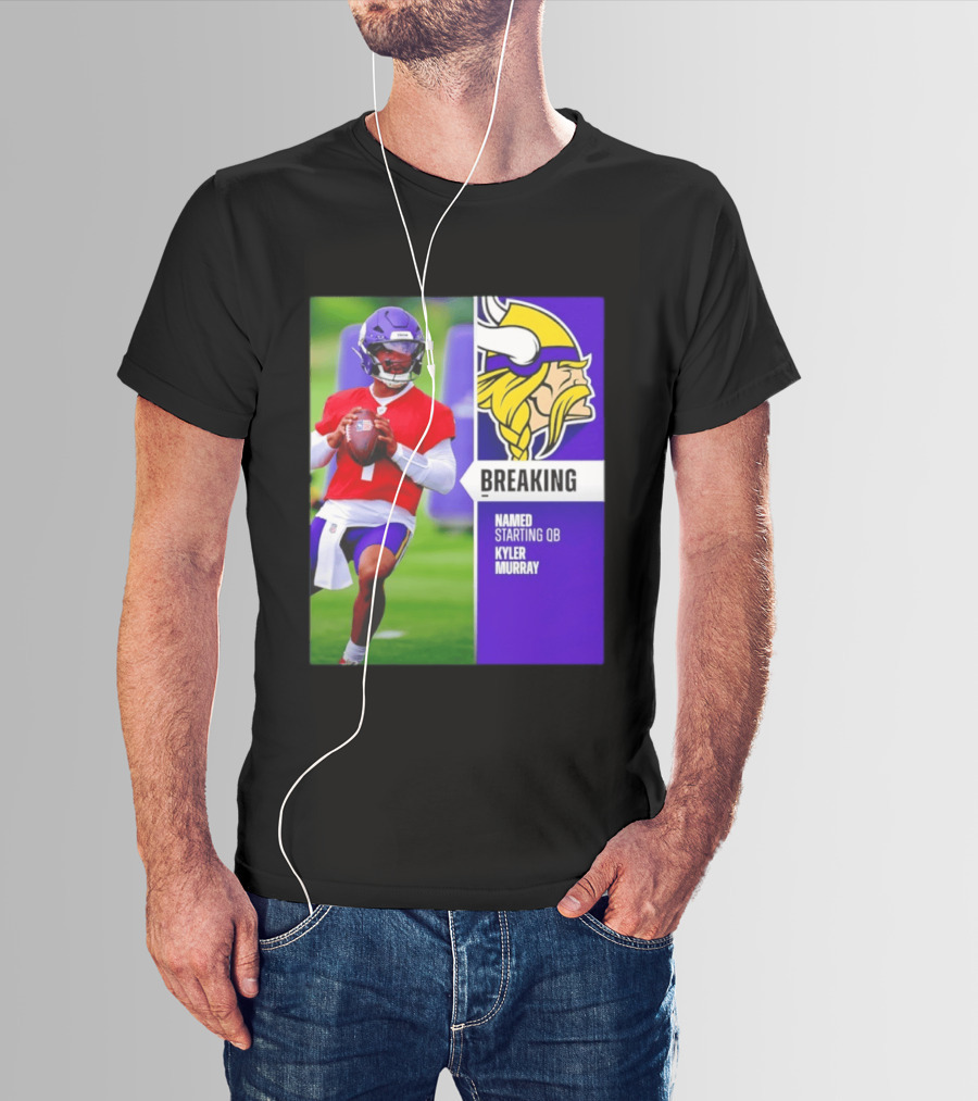Minnesota Vikings Breaking News Named Starting QB Kyler Murray T-Shirt