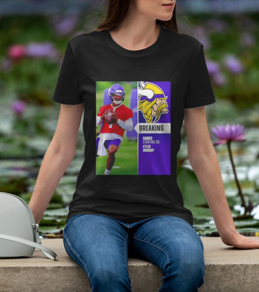 Minnesota Vikings Breaking News Named Starting QB Kyler Murray T-Shirt