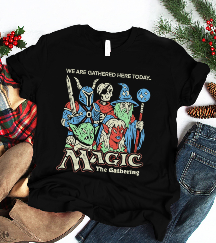 We Are Gathered Here Today Magic The Gathering Fantasy Characters T-Shirt