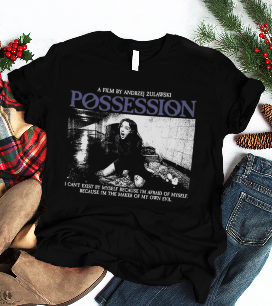 Possession A Film By Andrzej Zulawski I Can't Exist By Myself Because I'm Afraid Of Myself Two Sided T-Shirt