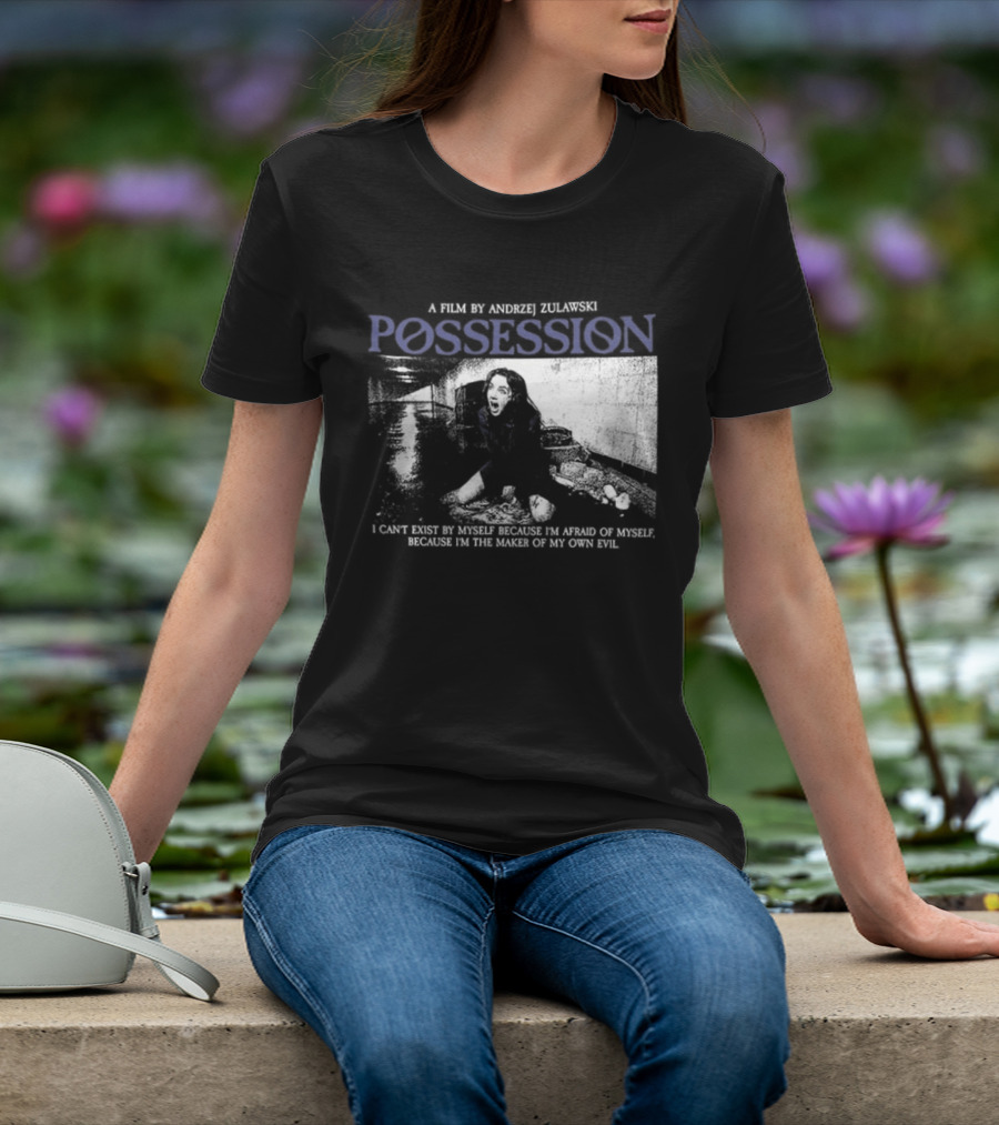 Possession A Film By Andrzej Zulawski I Can't Exist By Myself Because I'm Afraid Of Myself Two Sided T-Shirt