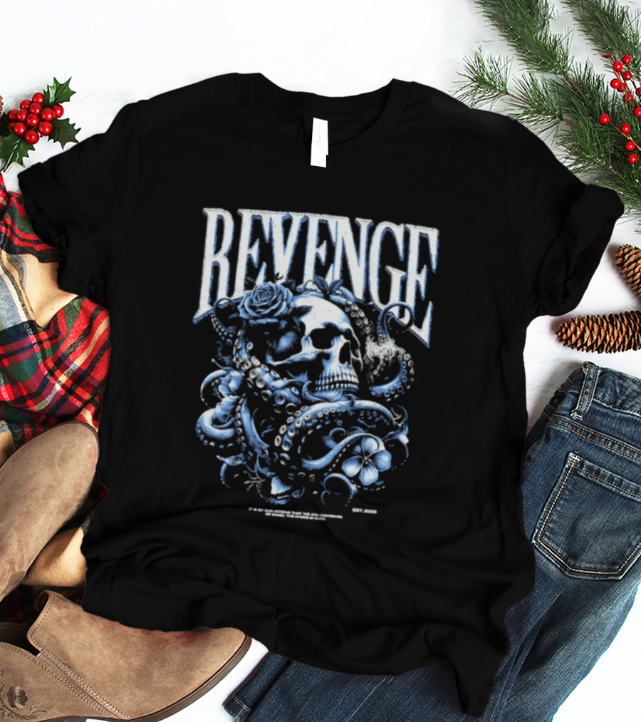 Revenge Skull And Octopus Our Actions That We Are Destroyed Or Saved T-Shirt