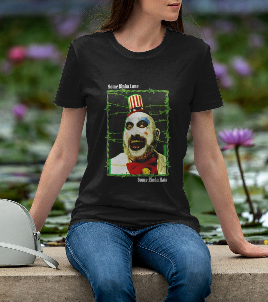 Some Kinda Love Some Kinda Hate Captain Spaulding Clown Barbed Wire Frame T-Shirt