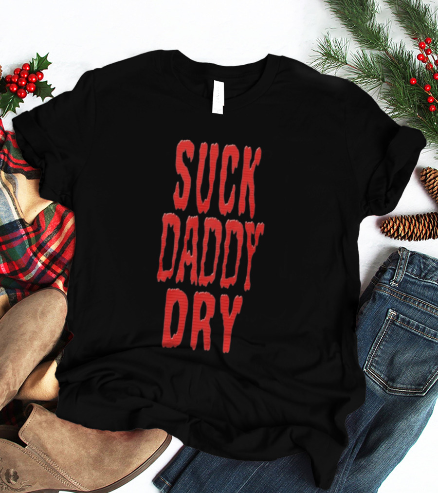 Suck Daddy Dry Text Bold Red T-Shirt
