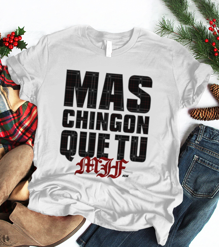 MJF 2026 Mas Chingon Que Tu T-Shirt