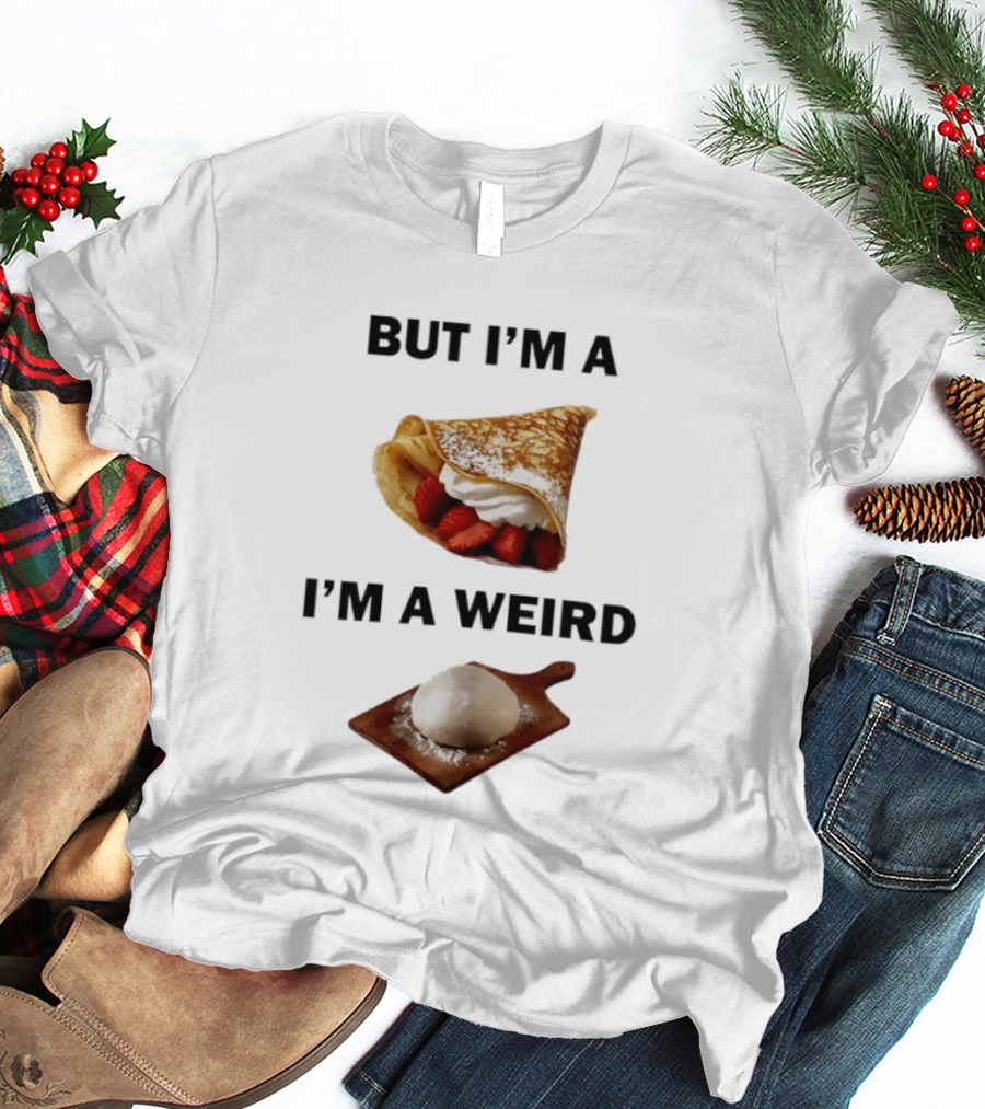 But I'm A Crepe I'm A Weird Food Humor Pancake T-Shirt
