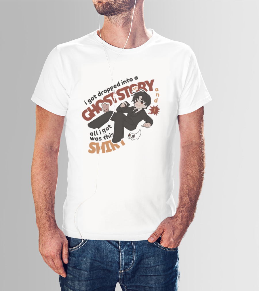 I Got Dropped Into A Ghost Story And All I Got Was This Anime T-Shirt