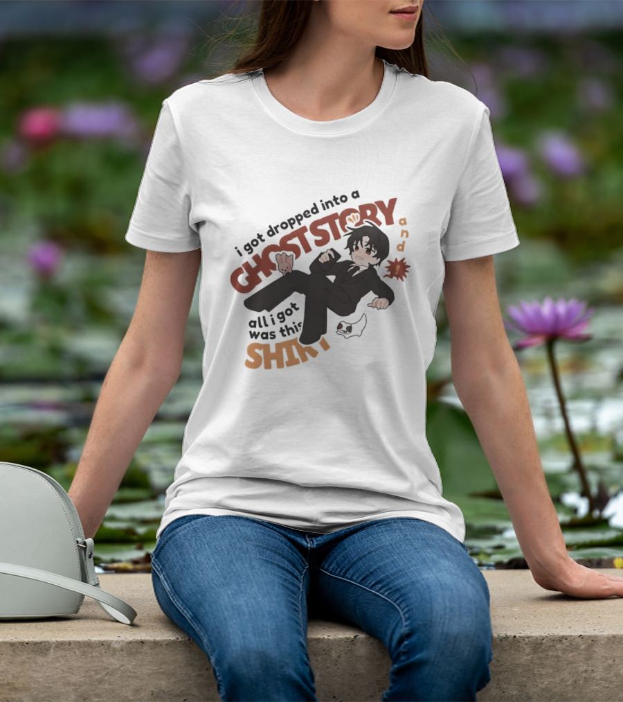 I Got Dropped Into A Ghost Story And All I Got Was This Anime T-Shirt