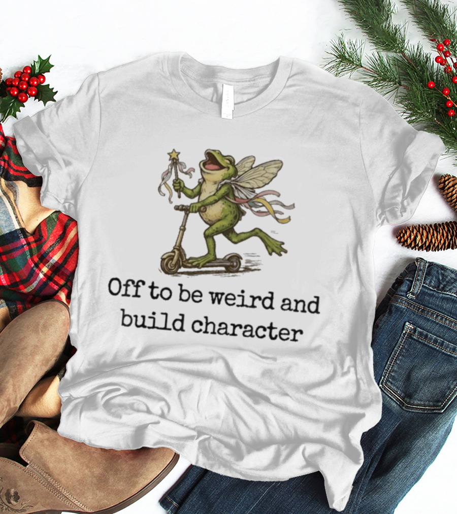 Off To Be Weird And Build Character Fairy Frog On Scooter T-Shirt