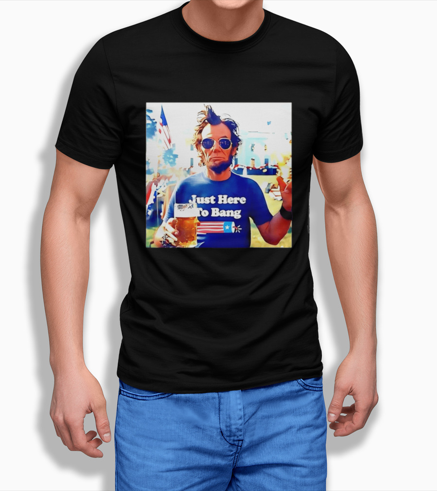 Just Here To Bang Abraham Lincoln 4th Of July Fireworks And Beer T-Shirt