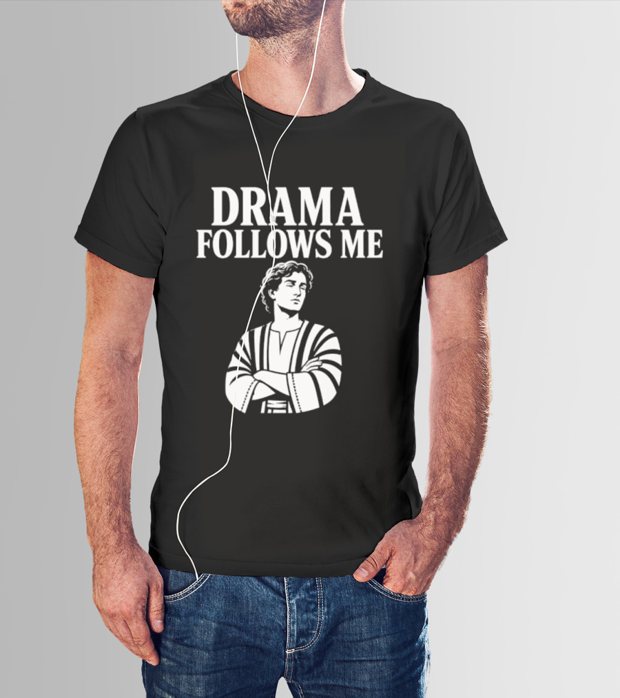 Drama Follows Me Sarcastic Dramatic Bold Attitude T-Shirt