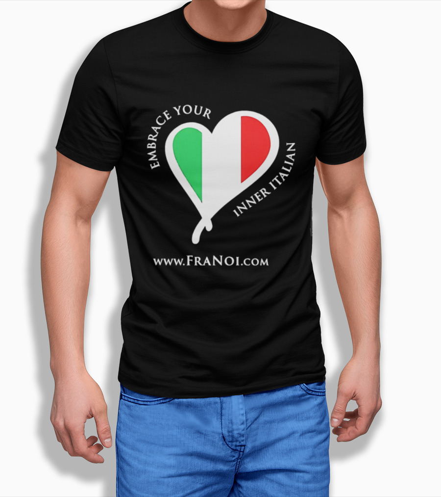 Embrace Your Inner Italian Heart Www.FRANOI.com T-Shirt