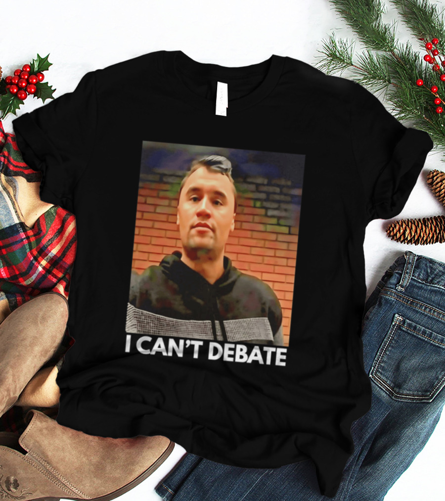 I Can't Debate Iconic Reference X George Floyd Charlie Kirk T-Shirt
