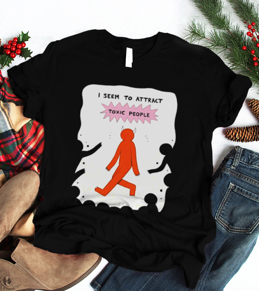 I Seem To Attract Toxic People Red Figure Surrounded By Dark Figures T-Shirt