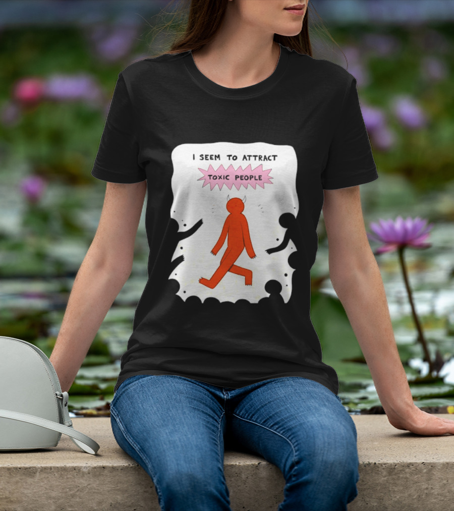 I Seem To Attract Toxic People Red Figure Surrounded By Dark Figures T-Shirt