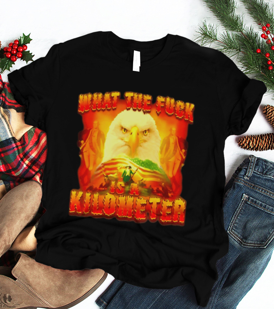 What The Fuck Is A Kilometer American Eagle Patriotic Scene T-Shirt