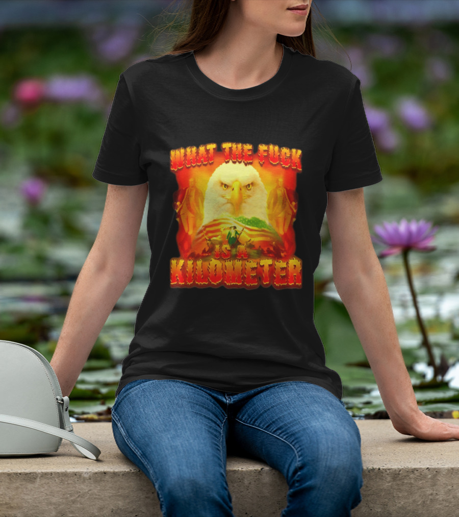 What The Fuck Is A Kilometer American Eagle Patriotic Scene T-Shirt