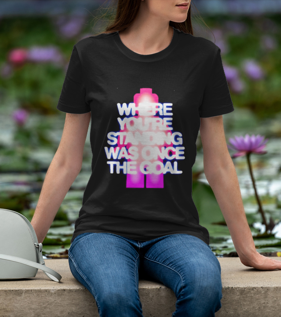 Where You're Standing Was Once The Goal Bright Neon Figure T-Shirt