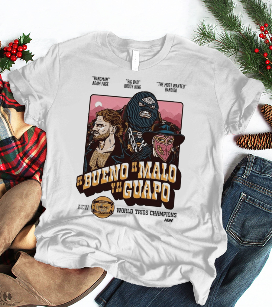AEW El Bueno El Malo Y El Guapo World Trios Champions T-Shirt